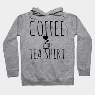 Coffee Tea Shirt Funny Hoodie